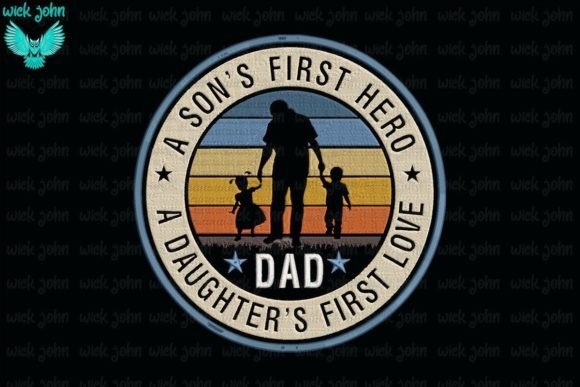 A Son’s First Hero, a Daughter’s First Love